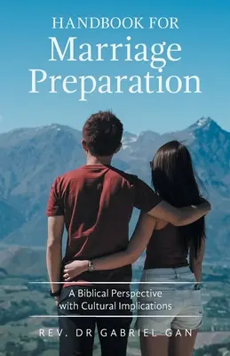 Príručka pre prípravu na manželstvo: Biblická perspektíva s kultúrnymi dôsledkami - Handbook for Marriage Preparation: A Biblical Perspective with Cultural Implications