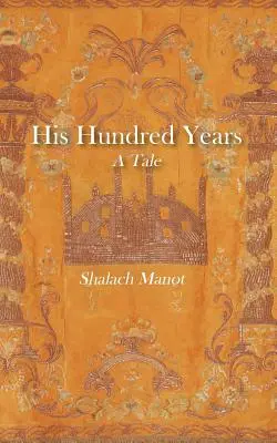 Jeho sto rokov, príbeh - His Hundred Years, A Tale
