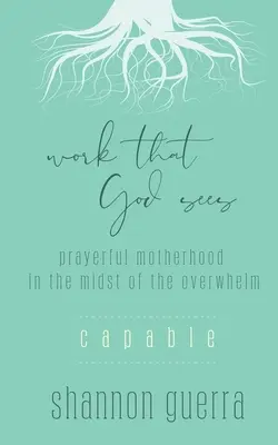 Schopný: Modlitbové materstvo uprostred preťaženia - Capable: Prayerful Motherhood in the Midst of the Overwhelm