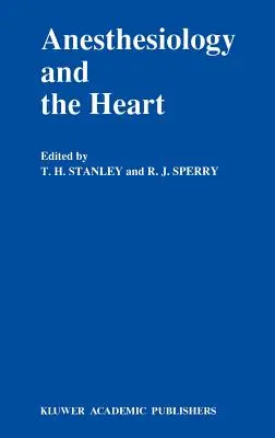 Anestéziológia a srdce: Výročný postgraduálny kurz anestéziológie v Utahu 1990 - Anesthesiology and the Heart: Annual Utah Postgraduate Course in Anesthesiology 1990