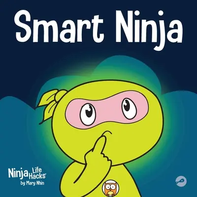 Inteligentný nindža: Detská kniha o zmene fixného myslenia na rastové - Smart Ninja: A Children's Book About Changing a Fixed Mindset into a Growth Mindset