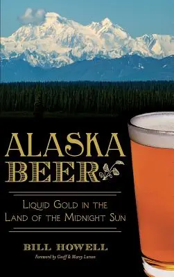 Aljašské pivo: tekuté zlato v krajine polnočného slnka - Alaska Beer: Liquid Gold in the Land of the Midnight Sun
