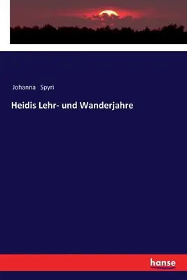 Heidine roky učenia a cestovania - Heidis Lehr- und Wanderjahre