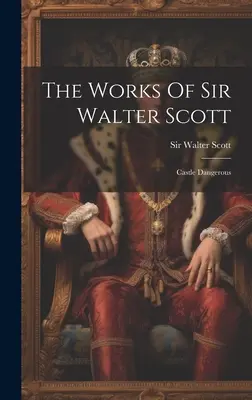 Diela sira Waltera Scotta: Nebezpečný hrad - The Works Of Sir Walter Scott: Castle Dangerous