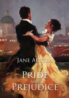 Pýcha a predsudok: Romantický román o mravoch od Jane Austenovej, ktorý sleduje citový vývoj mladej ženy - Pride and Prejudice: A romantic novel of manners by Jane Austen following the emotional development of a young woman
