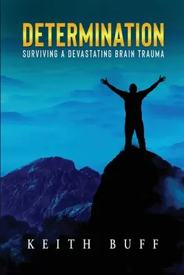 Odhodlanie: Prežiť ničivú traumu mozgu - Determination: Surviving a Devastating Brain Trauma