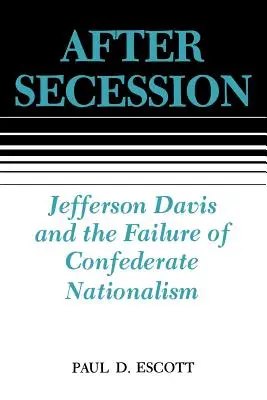 Po secesii: Jefferson Davis a neúspech konfederačného nacionalizmu - After Secession: Jefferson Davis and the Failure of Confederate Nationalism