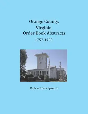Orange County, Virgínia Abstrakty objednávkových kníh 1757-1759 - Orange County, Virginia Order Book Abstracts 1757-1759