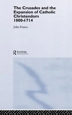 Križiacke výpravy a expanzia katolíckeho kresťanstva, 1000-1714 - The Crusades and the Expansion of Catholic Christendom, 1000-1714