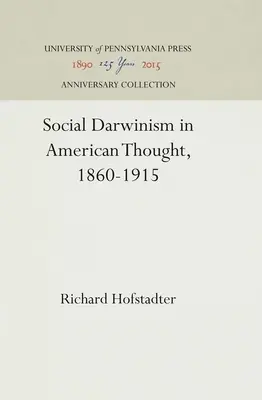 Sociálny darvinizmus v americkom myslení v rokoch 1860 - 1915 - Social Darwinism in American Thought, 1860-1915