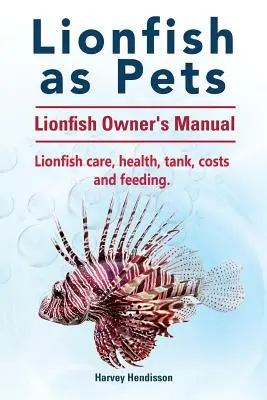 Levice ako domáce zvieratá. Príručka pre majiteľov levíc. Starostlivosť o levice, zdravie, nádrž, náklady a kŕmenie. - Lionfish as Pets. Lionfish Owners Manual. Lionfish care, health, tank, costs and feeding.