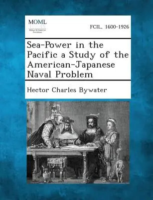 Námorná moc v Tichomorí: štúdia o americko-japonskom námornom probléme - Sea-Power in the Pacific a Study of the American-Japanese Naval Problem
