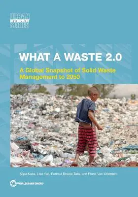 Čo je to za odpad 2.0: Globálny prehľad o nakladaní s tuhým odpadom do roku 2050 - What a Waste 2.0: A Global Snapshot on Solid Waste Management to 2050
