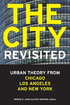 The City, Revisited (Mesto v revízii): Teória mesta v Chicagu, Los Angeles a New Yorku - The City, Revisited: Urban Theory from Chicago, Los Angeles, and New York