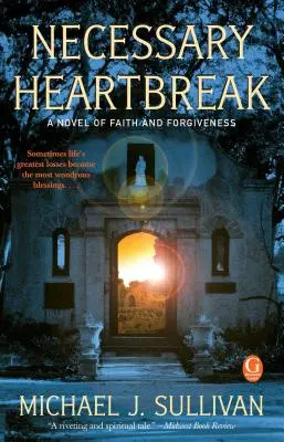 Nevyhnutné zlomené srdce: A Novel of Faith and Forgiveness: A Novel of Faith and Forgiveness - Necessary Heartbreak: A Novel of Faith and Forgiveness
