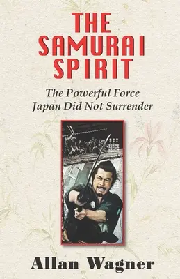 Duch samuraja: Mocná sila, ktorej sa Japonsko nevzdalo - The Samurai Spirit: The Powerful Force Japan Did Not Surrender