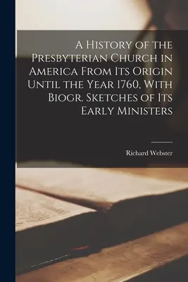 Dejiny presbyteriánskej cirkvi v Amerike od jej vzniku do roku 1760 s biograf. Sketches of Its Early Ministers - A History of the Presbyterian Church in America From Its Origin Until the Year 1760, With Biogr. Sketches of Its Early Ministers