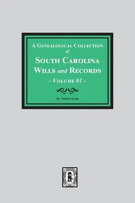 Genealogická zbierka závetov a záznamov Južnej Karolíny. ( zväzok č. 1 ) - A Genealogical Collection of South Carolina Wills and Records. ( Volume #1 )
