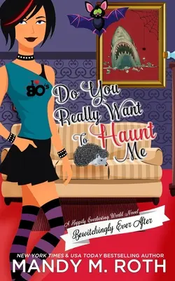Naozaj ma chceš strašiť: A Happily Everlasting World Novel (Šťastný večný svet) - Do You Really Want to Haunt Me: A Happily Everlasting World Novel