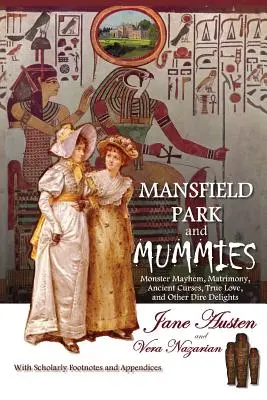 Mansfield Park a múmie: Vydanie knihy: Chaos s príšerami, manželstvo, starodávne kliatby, pravá láska a iné strašné rozkoše - Mansfield Park and Mummies: Monster Mayhem, Matrimony, Ancient Curses, True Love, and Other Dire Delights