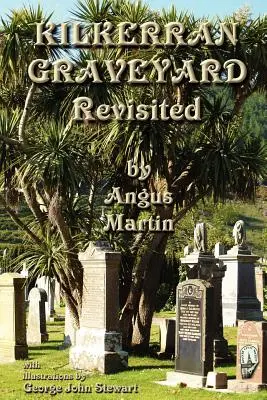 Kilkerran Graveyard Revisited: Druhá historická a genealogická prehliadka - Kilkerran Graveyard Revisited: A Second Historical and Genealogical Tour