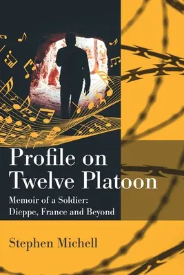 Profil na dvanástej platforme: Mmoire of a Soldier: Dieppe, Francúzsko a ďalšie krajiny - Profile on Twelve Platoon: Mmoire of a Soldier: Dieppe, France and Beyond