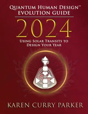 2024 Sprievodca vývojom kvantového ľudského dizajnu(TM) - 2024 Quantum Human Design(TM) Evolution Guide