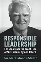 Zodpovedné vedenie: Lekcie z prvej línie udržateľnosti a etiky - Responsible Leadership: Lessons from the Front Line of Sustainability and Ethics