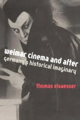 Weimarská kinematografia a po nej: Historická imaginácia Nemecka - Weimar Cinema and After: Germany's Historical Imaginary