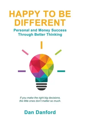 Šťastní byť iní: Osobný a finančný úspech vďaka lepšiemu mysleniu - Happy To Be Different: Personal and Money Success through Better Thinking