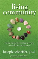 Žijúce spoločenstvo: Tridsať myšlienok, ako prejsť od snov k realite - Living Community: Thirty Think Pieces for Moving from Dreams to Reality