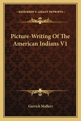Obrázkové písmo amerických Indiánov V1 - Picture-Writing Of The American Indians V1
