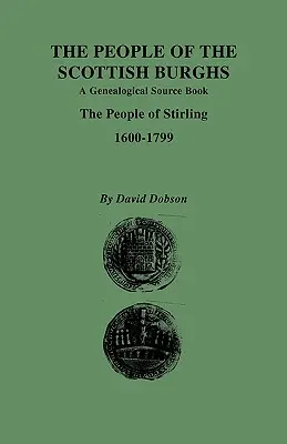 Ľudia zo škótskych mestečiek: Ľudia zo Stirlingu, 1600-1799 - People of the Scottish Burghs: A Genealgoical Source Book. the People of Stirling, 1600-1799