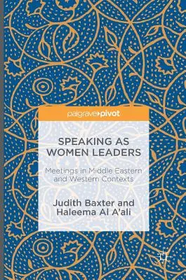 Hovoriť ako vedúce ženy: Stretnutia v kontexte Blízkeho východu a Západu - Speaking as Women Leaders: Meetings in Middle Eastern and Western Contexts