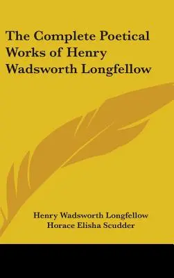 Kompletné básnické dielo Henryho Wadswortha Longfellowa - The Complete Poetical Works of Henry Wadsworth Longfellow