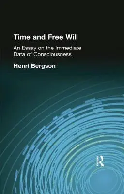 Čas a slobodná vôľa: Eseje o bezprostredných údajoch o vedomí - Time and Free Will: An Essay on the Immediate Data of Consciousness