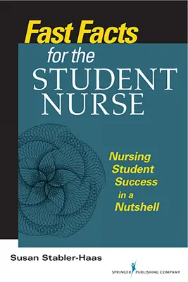 Rýchle fakty pre študujúcu zdravotnú sestru: Úspech študenta ošetrovateľstva v kocke - Fast Facts for the Student Nurse: Nursing Student Success in a Nutshell
