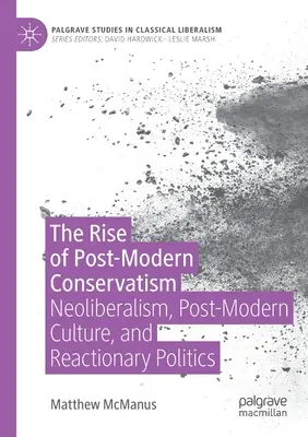 Vzostup postmoderného konzervativizmu: Neoliberalizmus, postmoderná kultúra a reakčná politika - The Rise of Post-Modern Conservatism: Neoliberalism, Post-Modern Culture, and Reactionary Politics