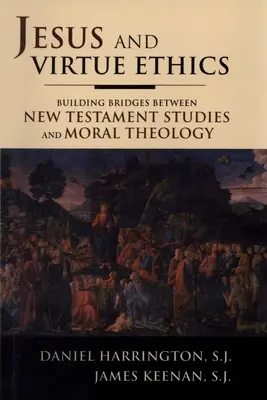 Ježiš a etika cnosti: Budovanie mostov medzi novozákonnými štúdiami a morálnou teológiou - Jesus and Virtue Ethics: Building Bridges between New Testament Studies and Moral Theology
