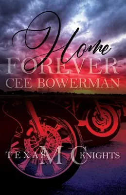 Domov navždy: Kniha 1: Texas Knights MC - Home Forever: Texas Knights MC, Book 1