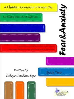 Základné informácie kresťanského poradcu o.... Kniha druhá; Strach a úzkosť - A Christian Counselor's Primer On.... Book Two; Fear and Anxiety