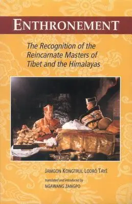 Intronizácia: Uznanie reinkarnovaných majstrov Tibetu a Himalájí - Enthronement: The Recognition of the Reincarnate Masters of Tibet and the Himalayas