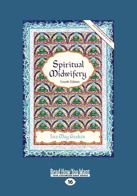 Duchovné pôrodníctvo: Ina May Gaskinová (veľká tlač 16pt) - Spiritual Midwifery: Ina May Gaskin (Large Print 16pt)
