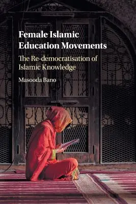 Ženské islamské vzdelávacie hnutia: Opätovná demokratizácia islamského poznania - Female Islamic Education Movements: The Re-Democratisation of Islamic Knowledge