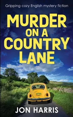 Vražda na vidieckej uličke: Vydanie knihy: Strhujúca útulná anglická mysteriózna literatúra - Murder on a Country Lane: Gripping cozy English mystery fiction