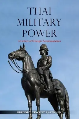 Thajská vojenská moc: Kultúra strategického prispôsobenia - Thai Military Power: A Culture of Strategic Accommodation