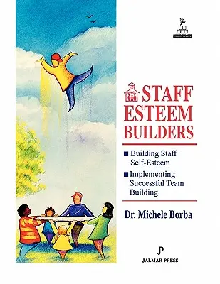 Staff Esteem Builders: Biblia správcu na posilnenie sebaúcty - Staff Esteem Builders: The Administrator's Bible for Enhancing Self-Esteem