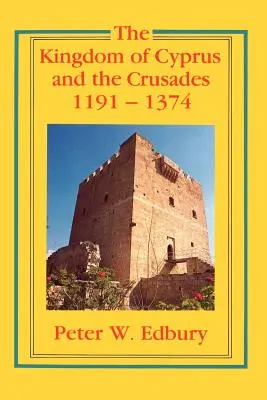 Cyperské kráľovstvo a krížové výpravy, 1191-1374 - The Kingdom of Cyprus and the Crusades, 1191-1374