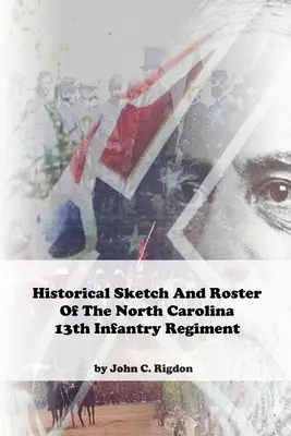 Historický náčrt a súpis 13. pešieho pluku Severnej Karolíny - Historical Sketch and Roster of The North Carolina 13th Infantry Regiment