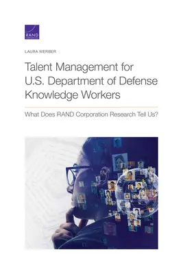 Talentový manažment pre znalostných pracovníkov Ministerstva obrany USA: Čo nám hovorí výskum RAND Corporation? - Talent Management for U.S. Department of Defense Knowledge Workers: What Does RAND Corporation Research Tell Us?